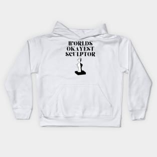 World okayest sculptor Kids Hoodie